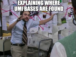 Always Sunny in Philadelphia conspiracy meme with caption 'Explaining where UMI bases are found'